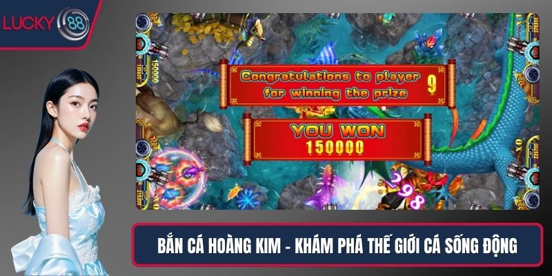 Bắn cá Hoàng Kim – Khám Phá Thế Giới Cá Sống Động