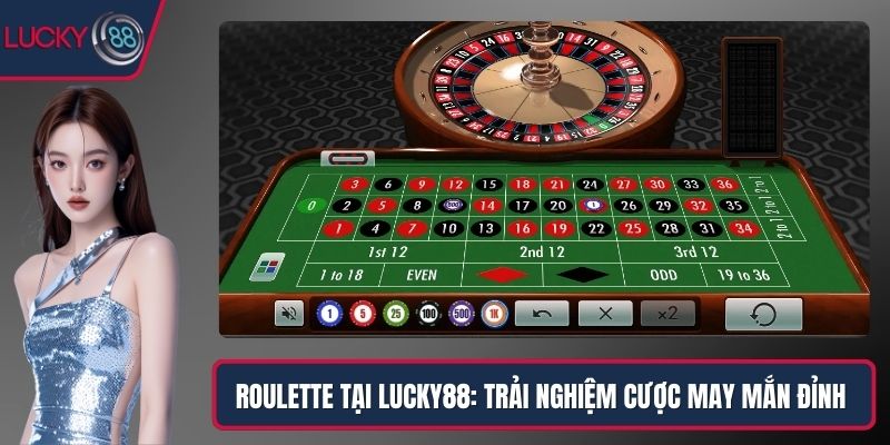 Roulette Tại Lucky88: Trải Nghiệm Cược May Mắn Đỉnh Cao
